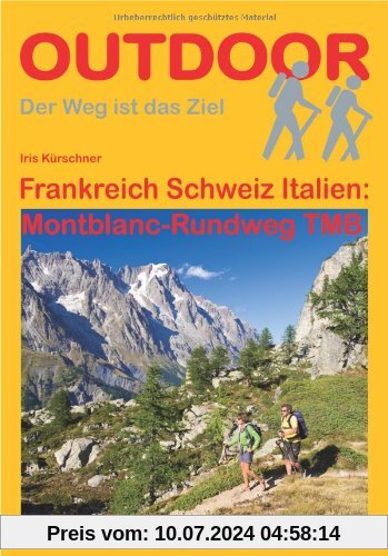 Frankreich Schweiz Italien: Montblanc-Rundweg TMB (OutdoorHandbuch)